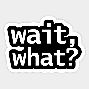 Wait What Funny Typography Sticker